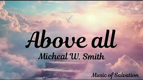 Micheal W. Smith - Above All (Lyrics) || English Christian devotional song