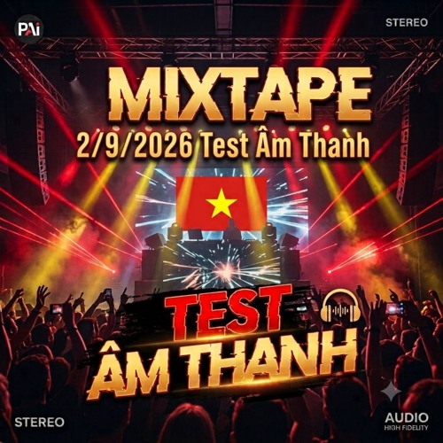 MIXTAPE 2/9/2026 Test Am Thanh Ok