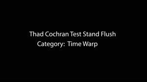 Thad Cochran Test Stand Flush Time Warp